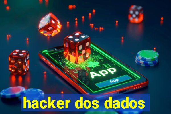 hacker dos dados